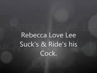 Rebecca liefde luwte sucks & rides zijn lul.